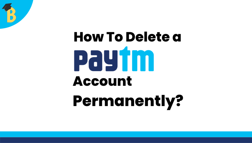 How to delete a Paytm Account Permanently